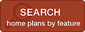 Search Home Plans By Feature